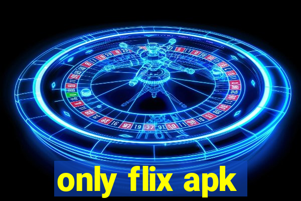 only flix apk